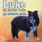 Luke the Border Collie: My Working Years by Luke and Sister Mary Foley, SSND